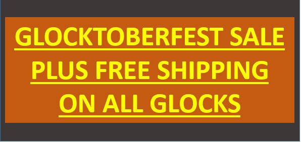GLOCKTOBERFEST SALE PLUS FREE SHIPPING ON ALL GLOCKS
