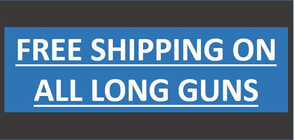 FREE SHIPPING ON ALL LONG GUNS