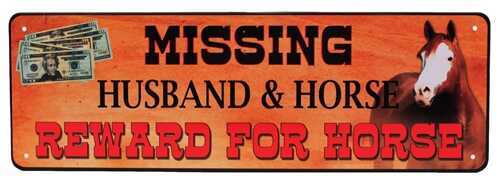 Click to see larger image. Rivers Edge Products 10.5" x 3.5" Tin Sign Missing Husband And Horse 1429