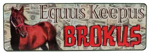 Click to see larger image. Rivers Edge Products 10.5" x 3.5" Tin Sign Equus Keepus Brokus 1428