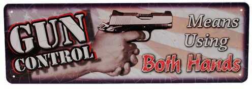 Click to see larger image. Rivers Edge Products 10.5" x 3.5" Tin Sign Gun Control Both Hands 1411