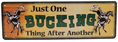 Click to see larger image. Rivers Edge Products 10.5" x 3.5" Tin Sign Just On Bucking Thing 1433