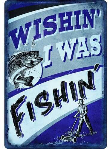Click to see larger image. Rivers Edge Products 12" x 17" Tin Sign Wishin' I was Fishin' 1531