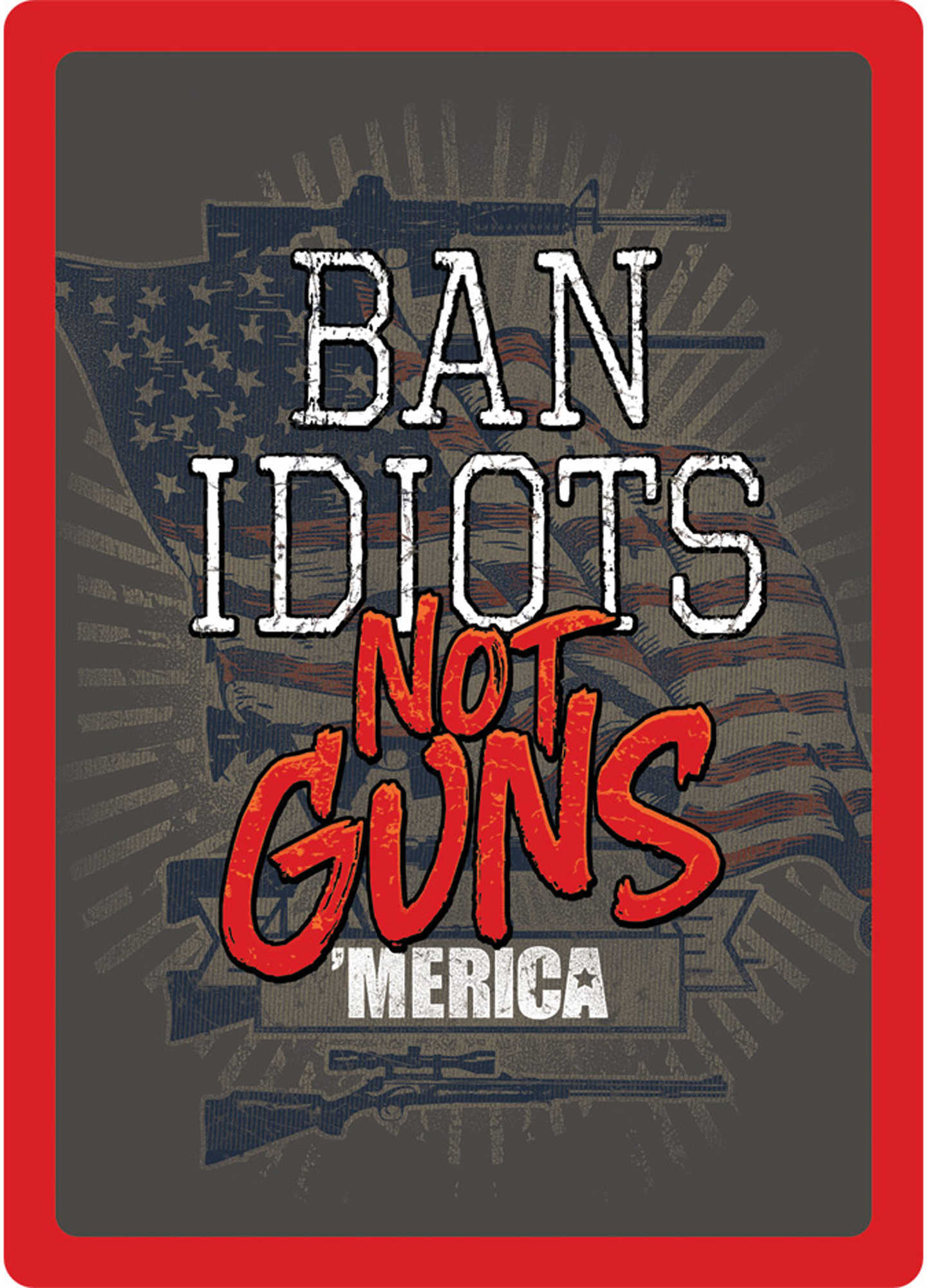 Rivers Edge Products 12" x 17" Tin Sign Ban Idiots Not Guns Md: 1460