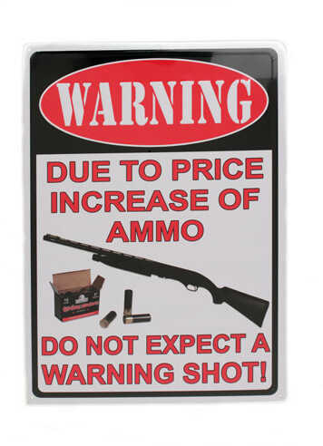 Rivers Edge Products 12" x 17" Tin Sign Warning-Due To The Price Increase 1508