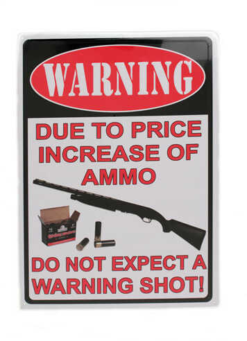 Click to see larger image. Rivers Edge Products 12" x 17" Tin Sign Warning-Due To The Price Increase 1508