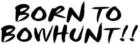 LVE HUNTING DECALS LLC Born to Bowhunt 21118