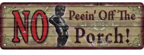 Rivers Edge Products 10.5" x 3.5" Tin Sign No Peein' Off the Porch 1400