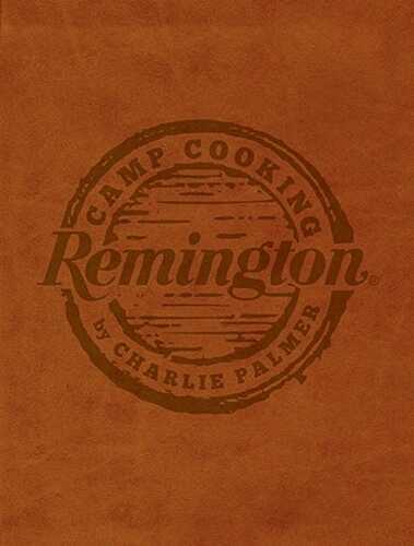 Remington Camp Cooking Charlie Palmer Cookbook 272pg 17177