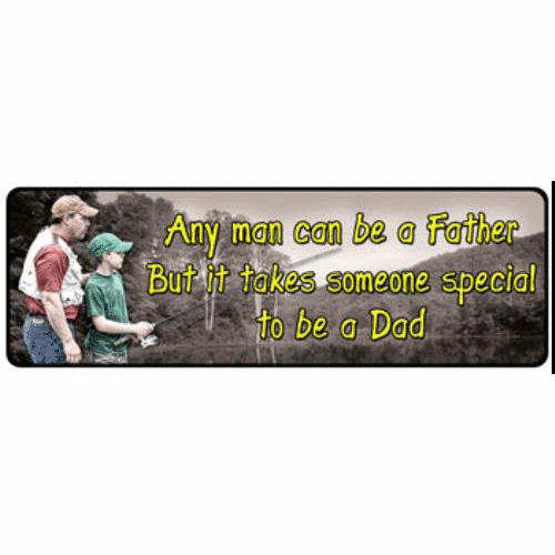 Rivers Edge Products Sign 10.5"X3.5" "Any Man Can Be A Father..."