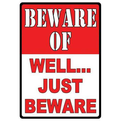 Rivers Edge Products Sign 12"X17" "Beware Of Well Just Beware"