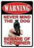 Rivers Edge Products 12" x 17" Tin Sign Never Mind The Dog 1504