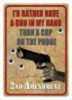 Rivers Edge Products Tin Sign 12"X17" "Id Rather Have A Gun"